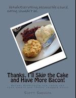 Thanks, I'll Skip the Cake and Have More Bacon!
