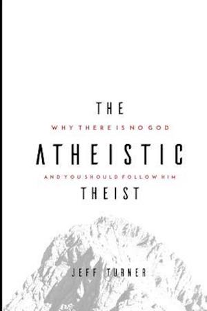 The Atheistic Theist