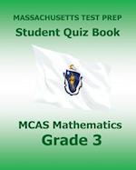 Massachusetts Test Prep Student Quiz Book McAs Mathematics Grade 3