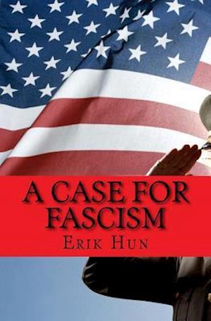 A Case for Fascism