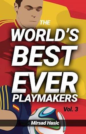 The World's Best Ever Playmakers
