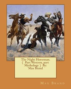 The Night Horseman. ( Part Western, part Mythology ) By