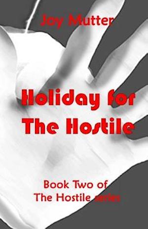 Holiday for the Hostile: Book two of The Hostile series