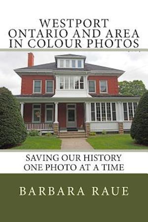 Westport Ontario and Area in Colour Photos
