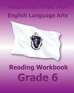 Massachusetts Test Prep English Language Arts Reading Workbook Grade 6