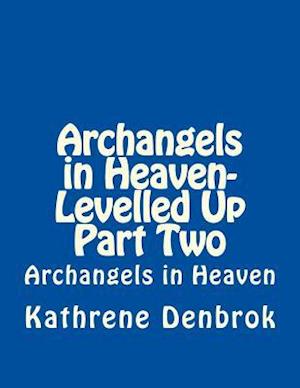 Archangels in Heaven-Levelled Up Part Two
