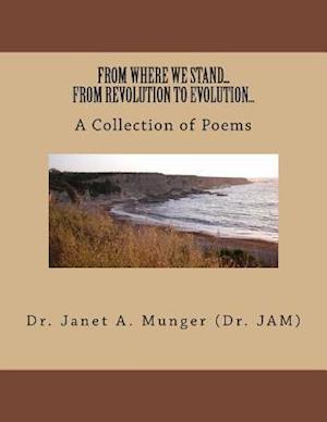 From Where We Stand...from Revolution to Evolution...a Collection of Poems
