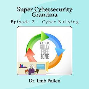 Super Cybersecurity Grandma - Episode 2 Cyberbullying
