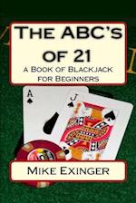 The ABC's of 21: a Book of Blackjack for Beginners 