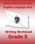 Massachusetts Test Prep English Language Arts Writing Workbook Grade 5