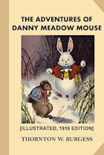 The Adventures of Danny Meadow Mouse [Illustrated, 1919 Edition]