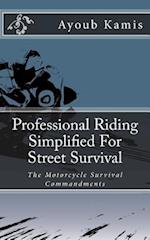 Professional Riding Simplified for Street Survival