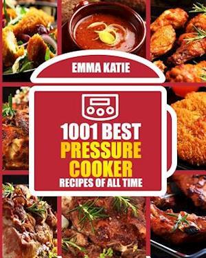 1001 Best Pressure Cooker Recipes of All Time