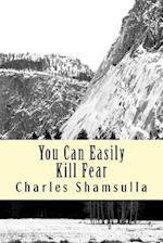 You Can Easily Kill Fear