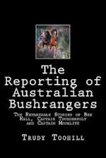 The Reporting of Australian Bushrangers: Book 1, 2 & 3 of the Australian Bushrangers in Print Series 