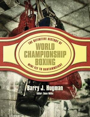 The Definitive History of World Championship Boxing