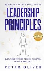 Leadership Principles: Everything You Need to Know to Inspire, Motivate, and Lead! 