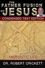 The Father Fusion of Jesus_monastic Life_condensed Text Edition