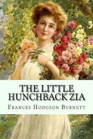 The Little Hunchback Zia Frances Hodgson Burnett