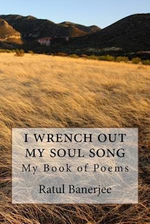 I Wrench Out My Soul Song