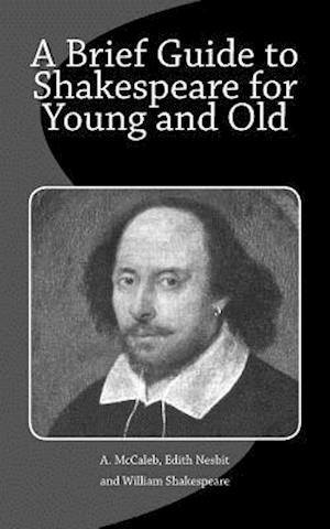 A Brief Guide to Shakespeare for Young and Old