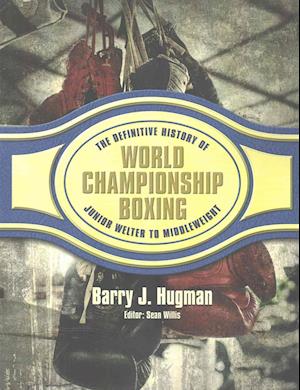 The Definitive History of World Championship Boxing