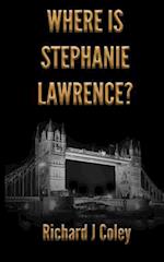 Where Is Stephanie Lawrence?