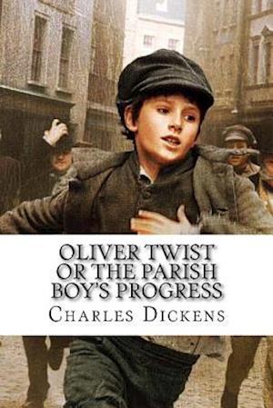 Oliver Twist or the Parish Boy's Progress Charles Dickens