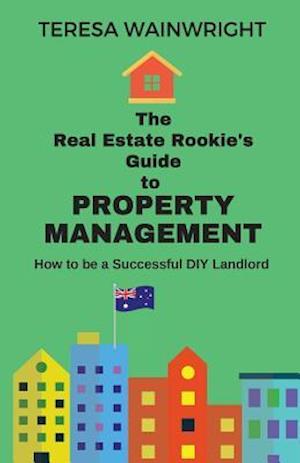 The Real Estate Rookie's Guide to Property Management