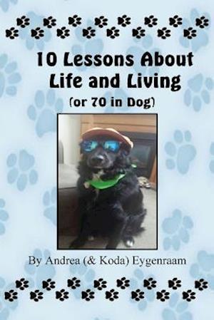 10 Lessons About Life and Living (or 70 in Dog)