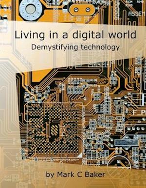 Living in a digital world: Demystifying technology