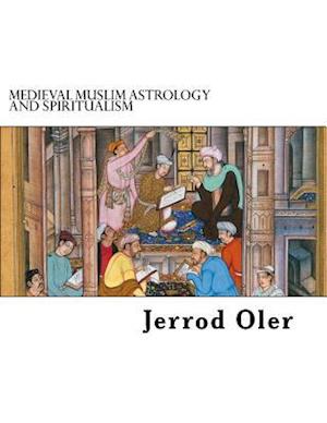 Medieval Muslim Astrology and Spiritualism