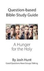 Question-based Bible Study Guide -- A Hunger for the Holy