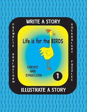 Life Is for the Birds-Write a Story-Volume One