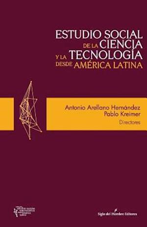 Estudio Social de la Ciencia Y La Tecnología Desde America Latina