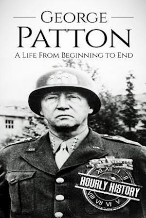 George Patton: A Life From Beginning to End