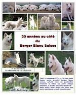 30 Annees Au Cote Du Berger Blanc Suisse