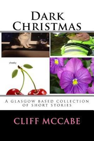 Dark Christmas; A collection of Glasgow based short stories