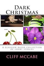 Dark Christmas; A collection of Glasgow based short stories