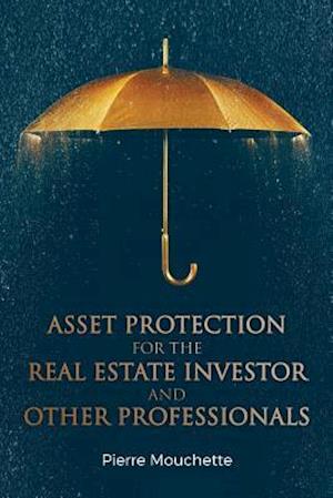 Asset Protection for the Real Estate Investor and Other Professionals