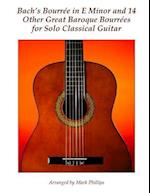 Bach's Bourree in E Minor and 14 Other Great Baroque Bourrees for Solo Classical Guitar