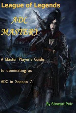 League of Legends Adc Mastery
