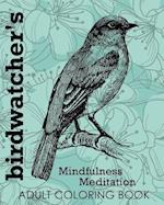 Birdwatcher's Mindfulness Meditation Adult Coloring Book