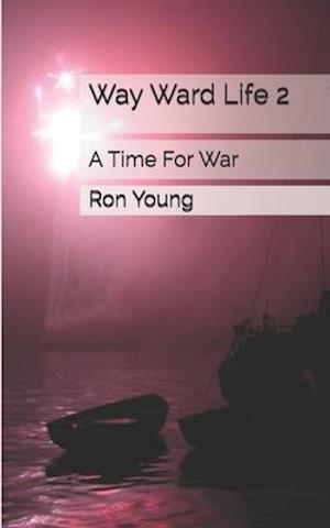 Way Ward Life 2 a Time for War