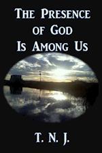 The Presence of God Is Among Us