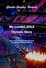 My London 2012 Olympic Story: How my life in London allowed me to become part of Olympic History 