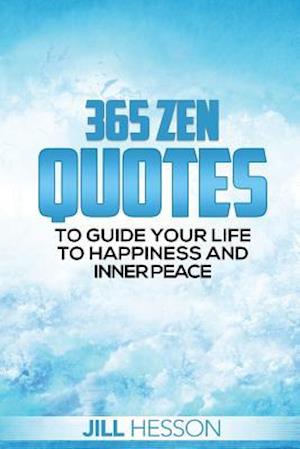 365 Zen Quotes to Guide Your Life to Happiness and Inner Peace