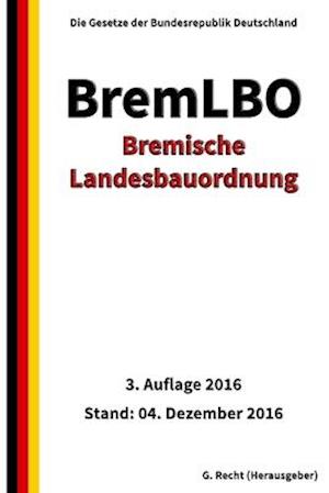 Bremische Landesbauordnung (BremLBO), 3. Auflage 2016