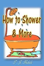 How to Shower and More