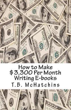 How to Make $3,300 Per Month Writing E-Books